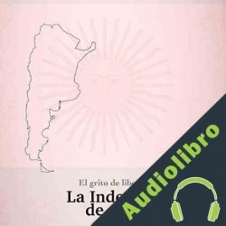Audiolibro La Independencia de Argentina: El grito de libertad argentino Online Studio Productions