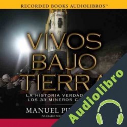 Audiolibro Vivos Bajo Tierra Manuel Pino