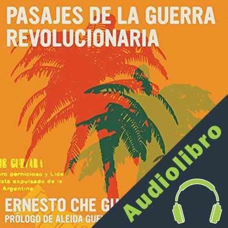 Audiolibro Pasajes de la Guerra Revolucionaria Ernesto Che Guevara