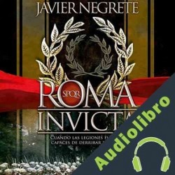 Audiolibro Roma invicta Javier Negrete