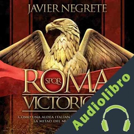 Audiolibro Roma victoriosa Javier Negrete