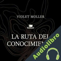 Audiolibro La ruta del conocimiento Violet Moller