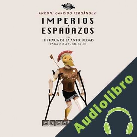 Audiolibro Imperios y espadazos Andoni Garrido Fernández