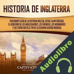 Audiolibro Historia de Inglaterra Captivating History