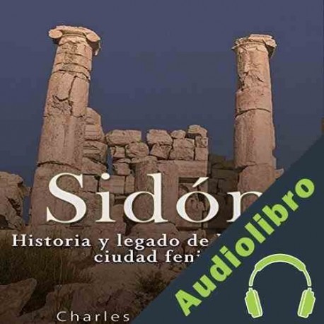 Audiolibro Sidón: Historia y Legado de la Antigua Ciudad Fenicia Charles River Editors