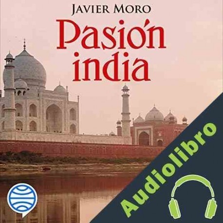 Audiolibro Pasión india Javier Moro