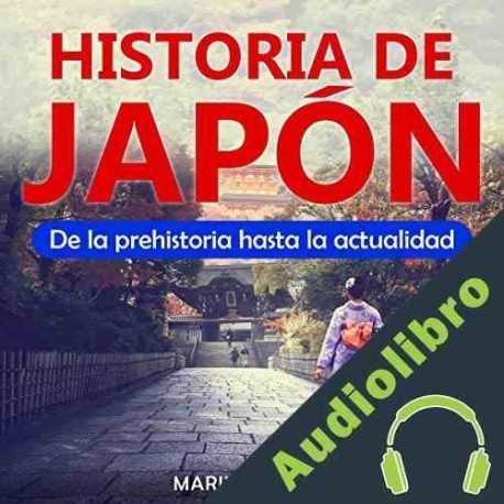 Audiolibro Historia de Japón: De la prehistoria hasta la actualidad Marina Aicega