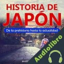 Audiolibro Historia de Japón: De la prehistoria hasta la actualidad Marina Aicega
