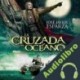 Audiolibro La cruzada del océano Jose Javier Esparza