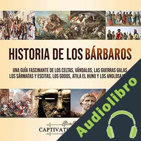 Audiolibro Historia de los Bárbaros Captivating History