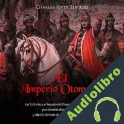 Audiolibro El Imperio Otomano Charles River Editors