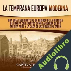 Audiolibro La temprana Europa Moderna Captivating History