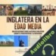 Audiolibro Inglaterra en la Edad Media Captivating History