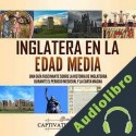 Audiolibro Inglaterra en la Edad Media Captivating History