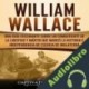 Audiolibro William Wallace Captivating History