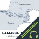Audiolibro La Marca Hispánica: La cimiente de la futura España Online Studio Productions