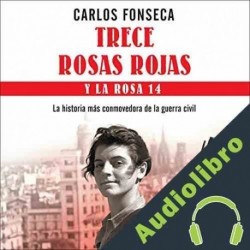 Audiolibro Trece Rosas Rojas y la Rosa Catorce Carlos Fonseca