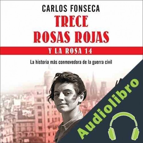 Audiolibro Trece Rosas Rojas y la Rosa Catorce Carlos Fonseca