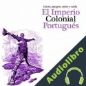Audiolibro Imperio Colonial Portugués: Inicio, apogeo crisis y caída Online Studio Productions