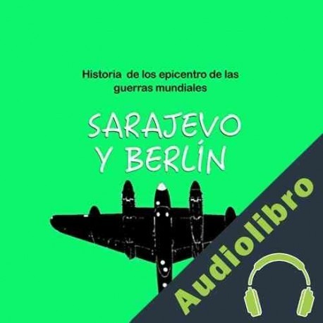 Audiolibro Historia de Sarajevo y Berlín: Epicentro de las guerras mundiales Online Studio Productions