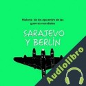 Audiolibro Historia de Sarajevo y Berlín: Epicentro de las guerras mundiales Online Studio Productions