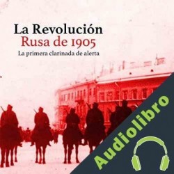 Audiolibro La Revolución Rusa de 1905: La primera clarinada de alerta Online Studio Productions