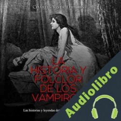 Audiolibro La Historia y Folclor De Los Vampiros Charles River Editors
