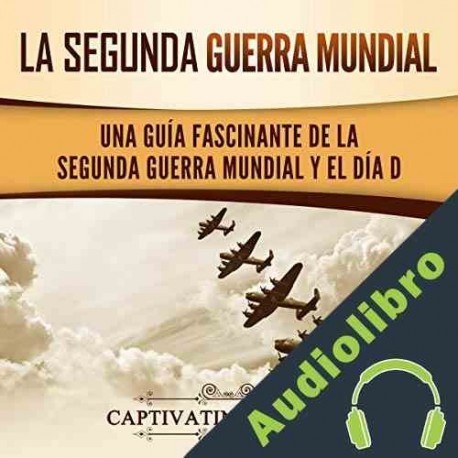 Audiolibro La segunda Guerra Mundial Captivating History