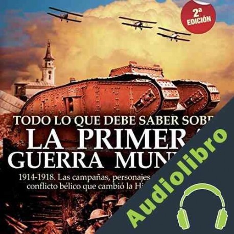 Audiolibro Todo lo que debe saber sobre la Primera Guerra Mundial Jesús Hernández
