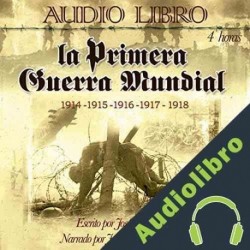 Audiolibro La Primera Guerra Mundial José A. Delgado