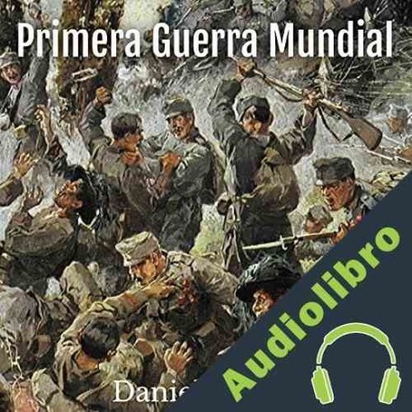 Audiolibro Primera Guerra Mundial Daniel Wrinn