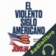 Audiolibro El violento siglo americano John W. Dower