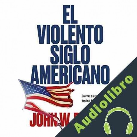 Audiolibro El violento siglo americano John W. Dower