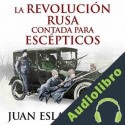 Audiolibro La Revolución rusa contada para escépticos Juan Eslava Galán