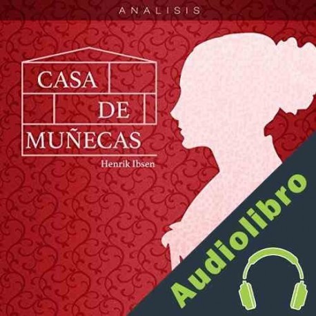 Audiolibro Análisis: Casa de muñecas - Henrik Ibsen Online Studio Productions