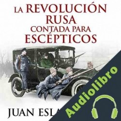 Audiolibro La Revolución rusa contada para escépticos Juan Eslava Galán