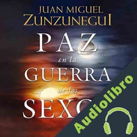 Audiolibro Paz en la guerra de los sexos Juan Miguel Zunzunegui