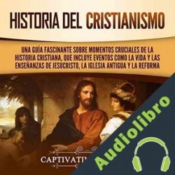 Audiolibro Historia del Cristianismo Captivating History