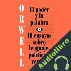 Audiolibro El poder y la palabra George Orwell