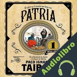 Audiolibro Patria 1 Paco Ignacio Taibo II