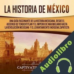 Audiolibro La historia de México Captivating History