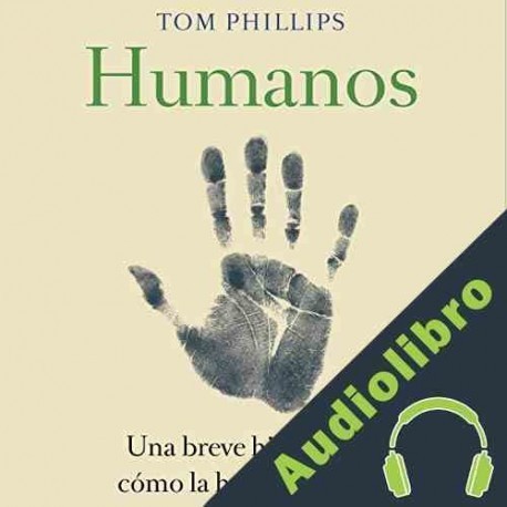 Audiolibro Humanos Tom Phillips