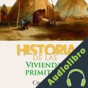 Audiolibro Historia de las viviendas primitivas Online Studio Productions