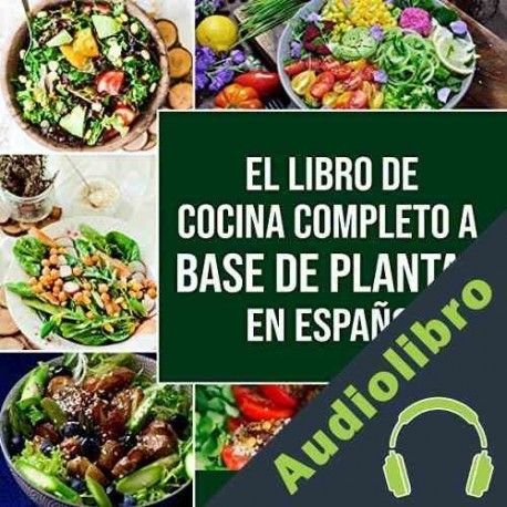 Audiolibro El Libro De Cocina Completo a Base De Plantas Charlie Mason