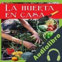 Audiolibro La Huerta en Casa Pilar Moreno