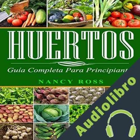 Audiolibro Huertos: Guía completa para principiantes Nancy Ross