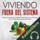 Audiolibro Viviendo Fuera Del Sistema Chase Bourn