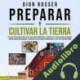 Audiolibro Preparar y cultivar la tierra Dion Rosser