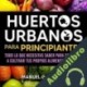 Audiolibro Huertos urbanos para principiantes Manuel Gonzalez