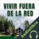 Audiolibro Vivir Fuera de la Red Barton Press